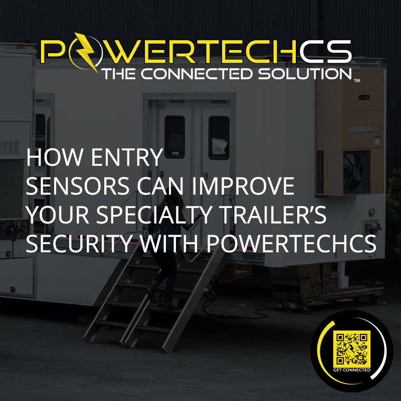 How Entry Sensors Can Improve Your Specialty Trailer's Security with PowerTechCS